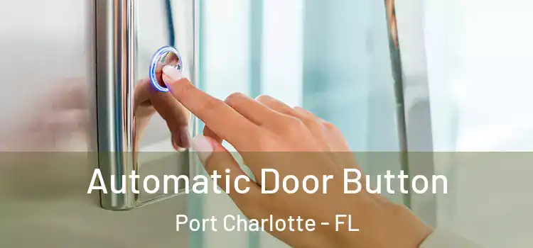 Automatic Door Button Port Charlotte - FL
