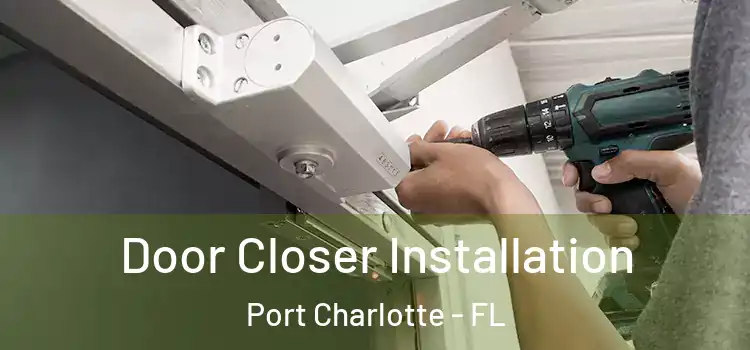  Door Closer Installation Port Charlotte - FL