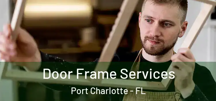  Door Frame Services Port Charlotte - FL