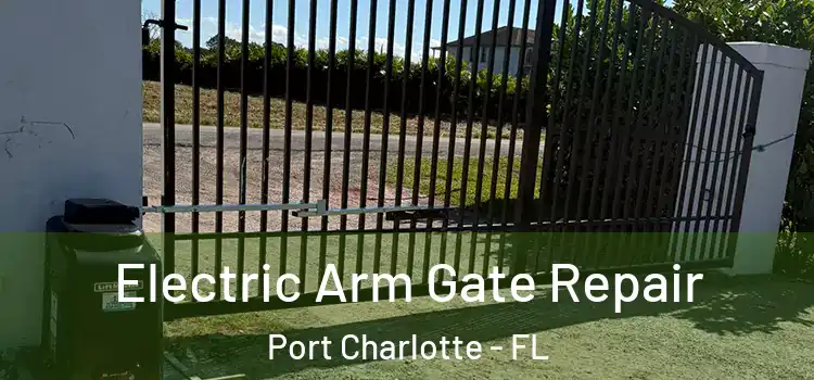 Electric Arm Gate Repair Port Charlotte - FL