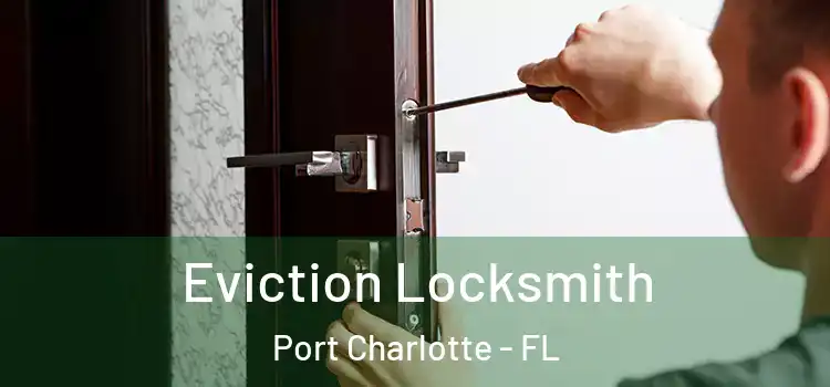  Eviction Locksmith Port Charlotte - FL