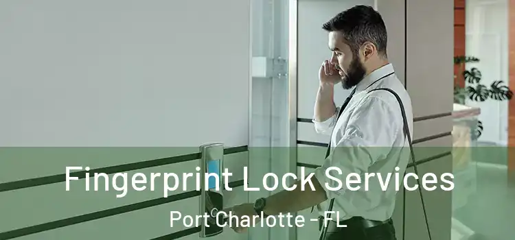 Fingerprint Lock Services Port Charlotte - FL