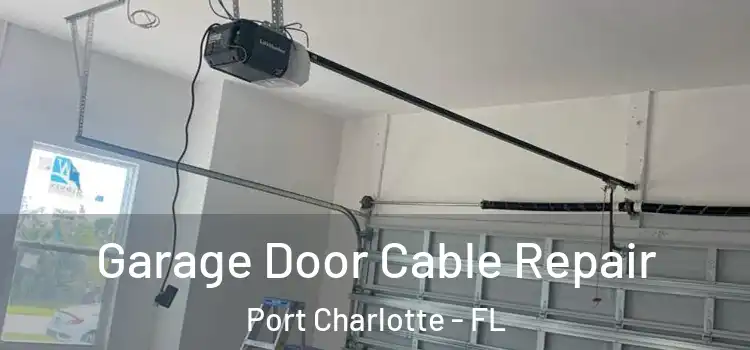  Garage Door Cable Repair Port Charlotte - FL