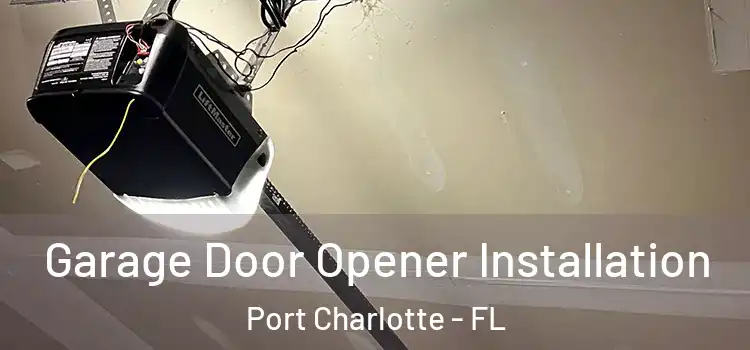  Garage Door Opener Installation Port Charlotte - FL