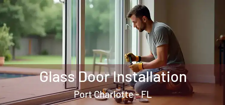 Glass Door Installation Port Charlotte - FL