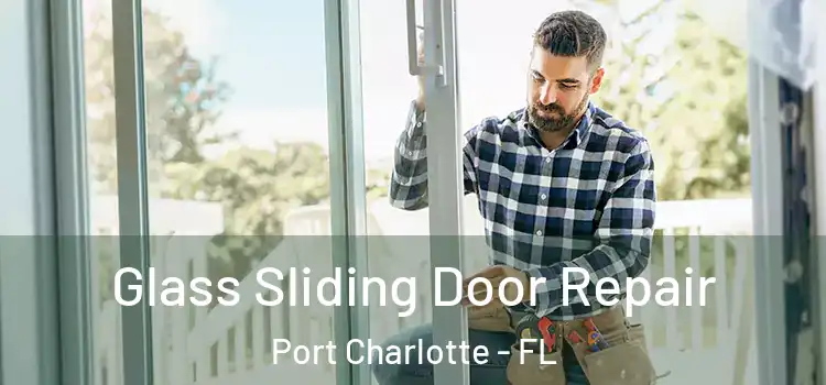  Glass Sliding Door Repair Port Charlotte - FL