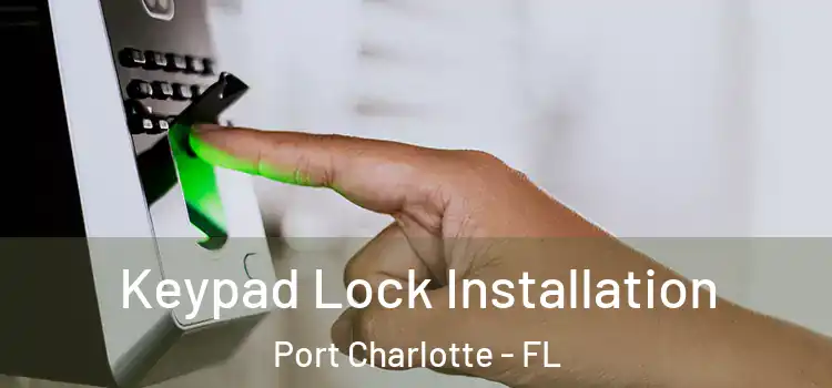  Keypad Lock Installation Port Charlotte - FL