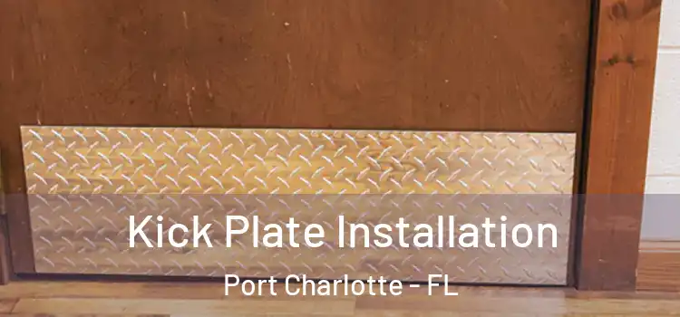Kick Plate Installation Port Charlotte - FL