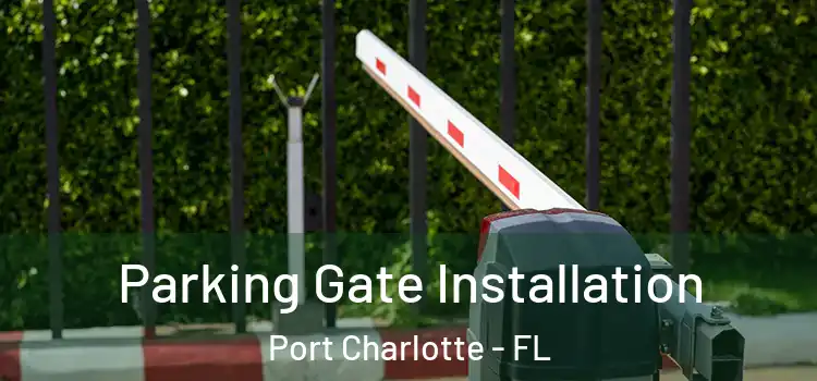 Parking Gate Installation Port Charlotte - FL