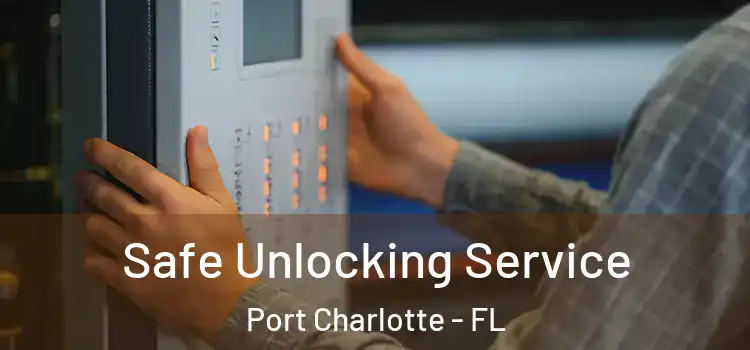 Safe Unlocking Service Port Charlotte - FL