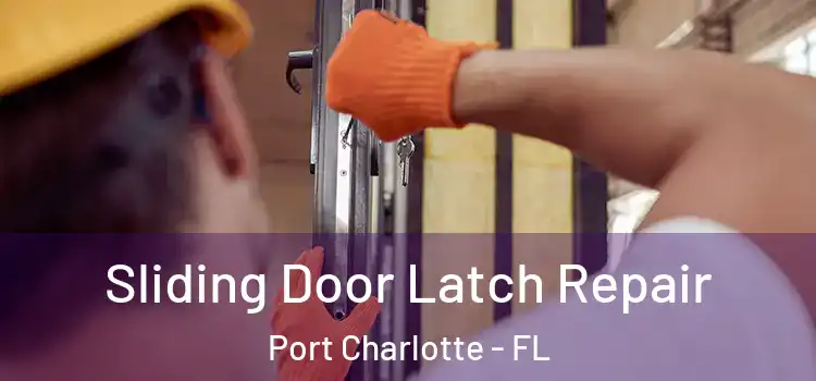 Sliding Door Latch Repair Port Charlotte - FL