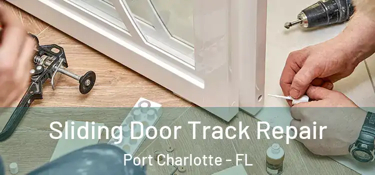 Sliding Door Track Repair Port Charlotte - FL